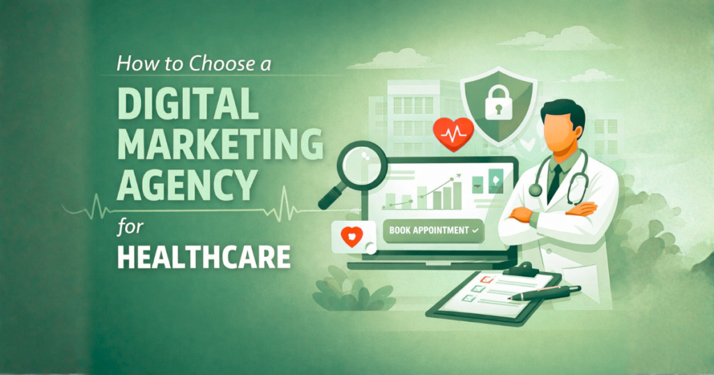 How to Choose the Right Digital Marketing Agency for Healthcare